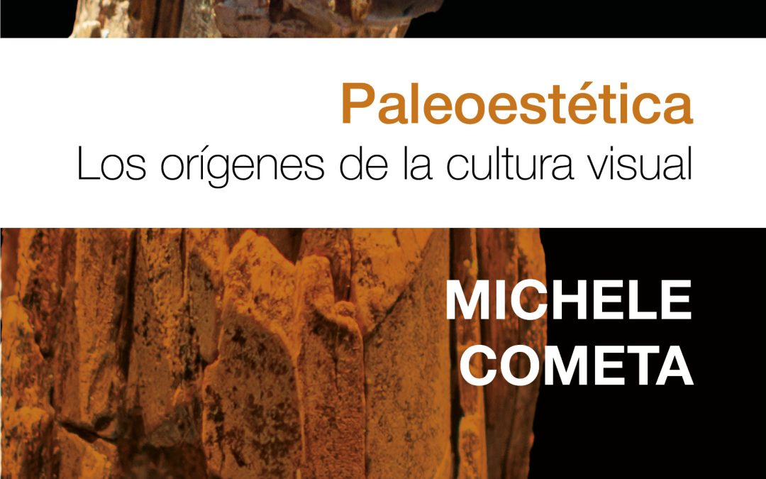 Paleoestética. Los orígenes de la Cultura Visual | Michele Cometa